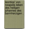 Leontios' von Neapolis Leben des heiligen Johannes des Barmherzigen . by Leontius
