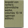 Leopold Von Ranke's Sämmtliche Werke, Volumes 13-14 (German Edition) door Von Ranke Leopold