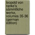 Leopold Von Ranke's Sämmtliche Werke, Volumes 35-36 (German Edition)