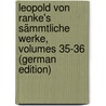 Leopold Von Ranke's Sämmtliche Werke, Volumes 35-36 (German Edition) door Von Ranke Leopold