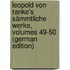 Leopold Von Ranke's Sämmtliche Werke, Volumes 49-50 (German Edition)