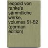 Leopold Von Ranke's Sämmtliche Werke, Volumes 51-52 (German Edition) door Von Ranke Leopold