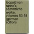Leopold Von Ranke's Sämmtliche Werke, Volumes 53-54 (German Edition)