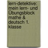 Lern-Detektive: Mein Lern- und Übungsblock Mathe & Deutsch 1. Klasse by Sieglinde Diem