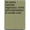 Les Parcs Naturels Régionaux: entre périurbanisation et exode rural door Jérôme Tourbeaux