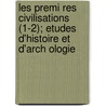 Les Premi Res Civilisations (1-2); Etudes D'Histoire Et D'Arch Ologie door Fran ois Lenormant