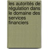 Les autorités de régulation dans le domaine des services financiers by Hala Rumeau-Maillot