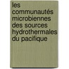 Les communautés microbiennes des sources hydrothermales du Pacifique by Karine Alain