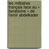 Les militaires français face au « fanatisme » de l'Emir Abdelkader door Karima Ait Dahmane