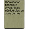 Libéralisation Financière :hypothèses Néolibérales En Zone Uemoa door Oumarou Amadou Boyo