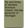 Life and Times of Stevens Thomson Mason, the Boy Governor of Michigan door Felicia Hemans