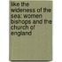 Like the Wideness of the Sea: Women Bishops and the Church of England