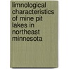 Limnological Characteristics of Mine Pit Lakes in Northeast Minnesota by Rodney Pierce