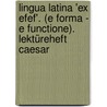 Lingua Latina 'ex efef'. (e forma - e functione). Lektüreheft Caesar by Hermann Schmid