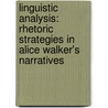 Linguistic Analysis: Rhetoric Strategies in Alice Walker's Narratives door Robert Matunda