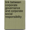 Link Between Corporate Governance And Corporate Social Responsibility door Larry Brown