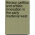 Literacy, Politics and Artistic Innovation in the Early Medieval West