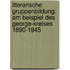 Literarische Gruppenbildung: Am Beispiel Des George-Kreises 1890-1945