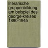 Literarische Gruppenbildung: Am Beispiel Des George-Kreises 1890-1945 by Rainer Kolk