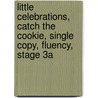 Little Celebrations, Catch the Cookie, Single Copy, Fluency, Stage 3a by Marcia K. Vaughan