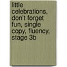 Little Celebrations, Don't Forget Fun, Single Copy, Fluency, Stage 3b door Lisa A. Stolley