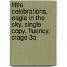 Little Celebrations, Eagle in the Sky, Single Copy, Fluency, Stage 3a door Fay Robinson