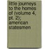 Little Journeys To The Homes Of (Volume 4, Pt. 2); American Statesmen