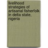 Livelihood Strategies of Artisanal Fisherfolk in Delta State, Nigeria by Godfrey Onyekachukwu Nwabeze