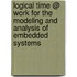 Logical Time @ Work for the Modeling and Analysis of Embedded Systems