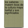 Los Saberes Matem Ticos de La Cultura Maya Tseltal y Sus Significados door Mar A. Elena Ballinas M. Ndez