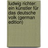 Ludwig Richter: Ein Künstler Für Das Deutsche Volk (German Edition) door Koch David