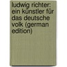 Ludwig Richter: Ein Künstler Für Das Deutsche Volk (German Edition) by Koch David