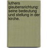 Luthers Glaubensrichtung: Seine Bedeutung und Stellung in der Kirche. door Chr.G. Eberle