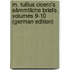 M. Tullius Cicero's Sämmtliche Briefe, Volumes 9-10 (German Edition)