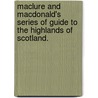 Maclure and Macdonald's series of guide to the Highlands of Scotland. door William Keddie