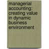 Managerial Accounting: Creating Value in Dynamic Business Environment door Ronald W. Hilton