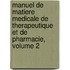 Manuel De Matiere Medicale De Therapeutique Et De Pharmacie, Volume 2