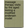 Massage Therapy Visits By The Aged: Testing A Modified Andersen Model door Kevin Willison