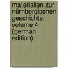 Materialien Zur Nürnbergischen Geschichte, Volume 4 (German Edition) door Christian Siebenkees Johann