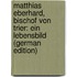 Matthias Eberhard, Bischof von Trier: ein Lebensbild (German Edition)