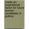 Media an Inspirational Factor for Future Women Candidates in Politics door Pankaj Tiwari
