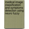 Medical Image Classification And Symptoms Detection Using Neuro Fuzzy door Mohd Ariffanan Mohd Basri