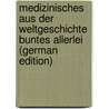 Medizinisches Aus Der Weltgeschichte Buntes Allerlei (German Edition) door Vierordt Hermann