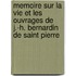 Memoire Sur La Vie Et Les Ouvrages de J.-H. Bernardin de Saint Pierre