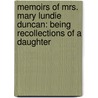 Memoirs Of Mrs. Mary Lundie Duncan: Being Recollections Of A Daughter by Mary Grey Lundie Duncan