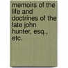 Memoirs of the Life and Doctrines of the late John Hunter, Esq., etc. by Professor Joseph Adams