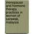 Menopause and Hormone Therapy Practices in Women of Sarawak, Malaysia
