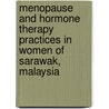 Menopause and Hormone Therapy Practices in Women of Sarawak, Malaysia by Syed Alwi Syed Abdul Rahman