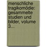 Menschliche Tragikomödie: Gesammelte Studien Und Bilder, Volume 3... door Johannes Scherr