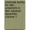 Methode Berlitz Für Den Unterricht in Den Neueren Sprachen, Volume 1 by Maximilian Delphinus Berlitz